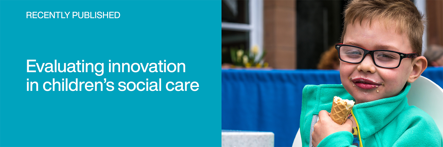 Recently published: Evaluating innovation in children's social care